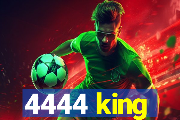 4444 king